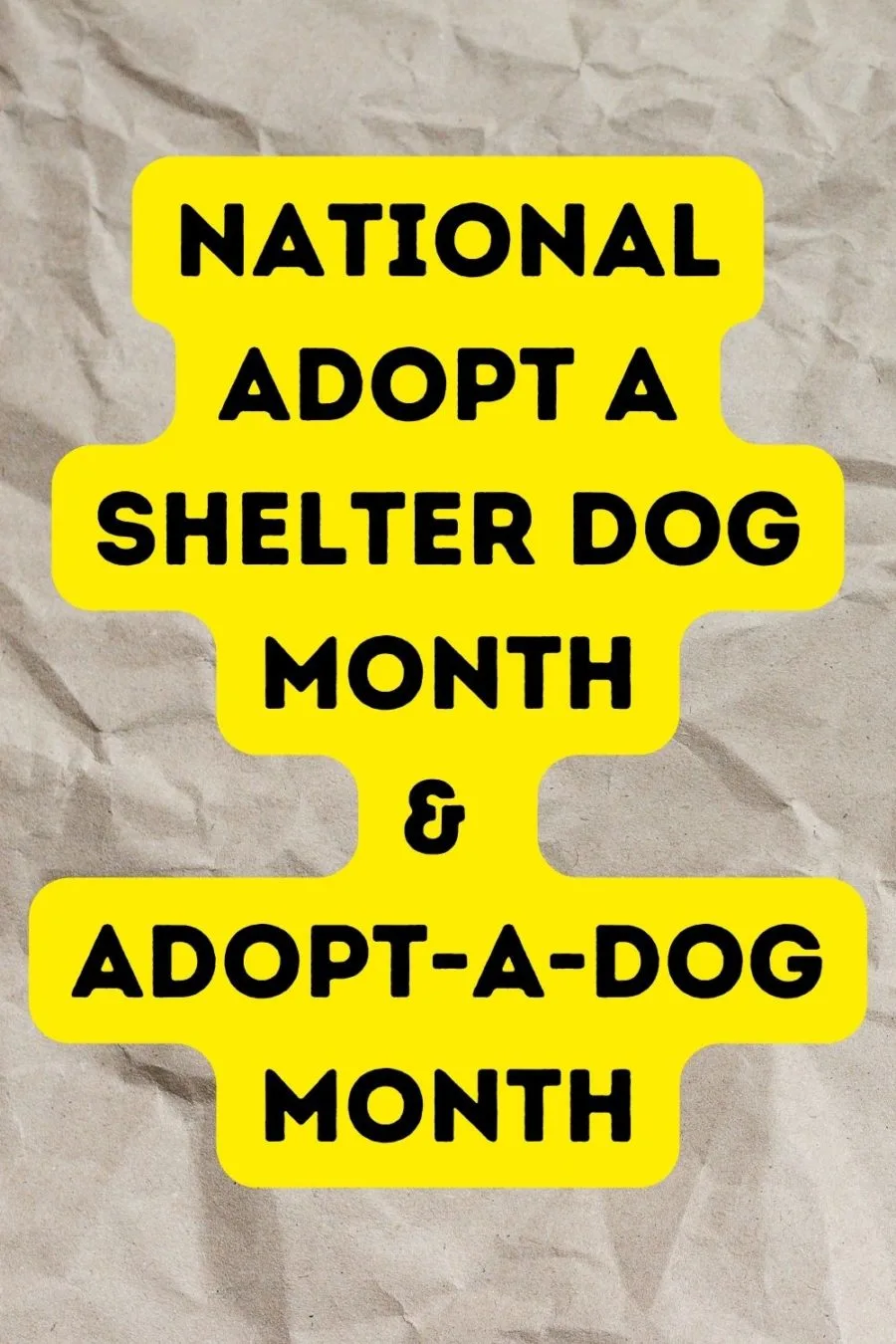 Adopt a Shelter Dog Month & Adopt A Dog Month