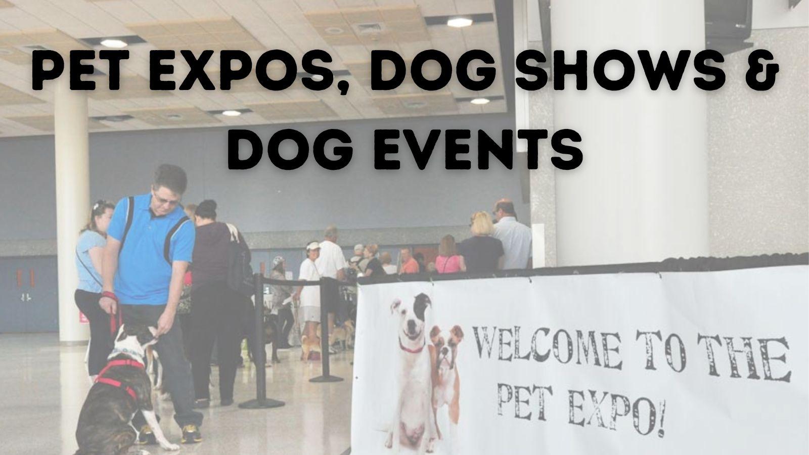 2023 Pet Expos, Dog Shows & Dog Events