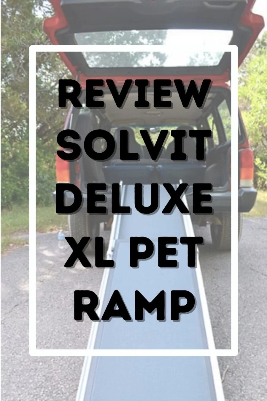 Review: Solvit Deluxe XL Telescoping Pet Ramp