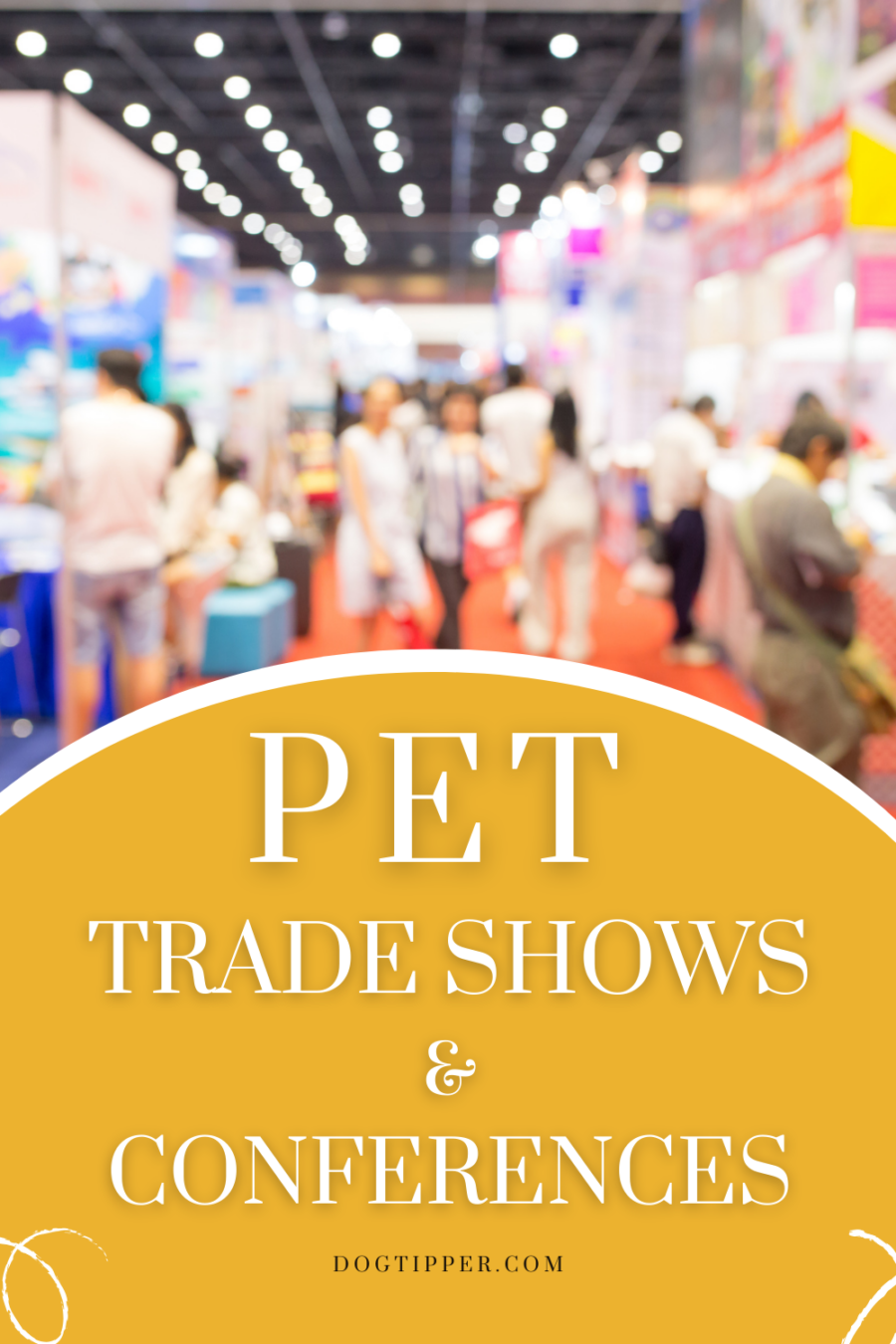 blurry background photo of convention with words Pet Trade Shows and Conventions at bottom of image